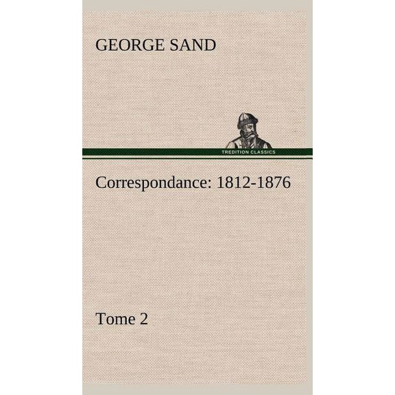 Correspondance, 1812-1876 - Tome 2 (Hardcover)