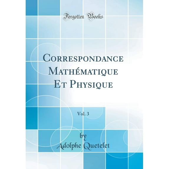 Correspondance Mathématique Et Physique, Vol. 3 (Classic Reprint)