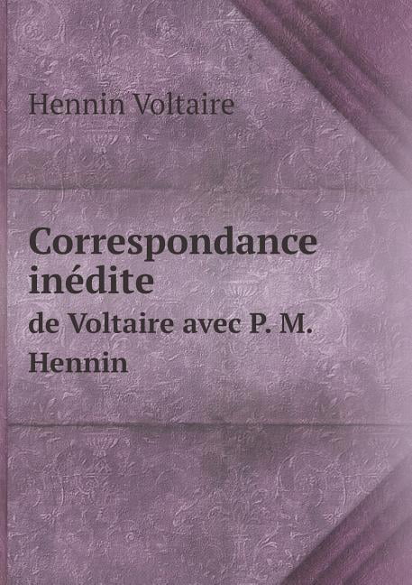 Correspondance inédite de Voltaire avec P. M. Hennin (Paperback)