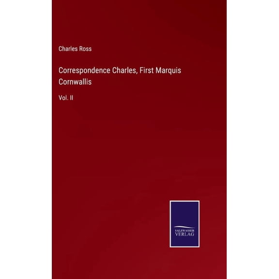 Correspondence Charles, First Marquis Cornwallis: Vol. II