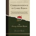 thumbnail image 1 of Correspondence of Lord Byron : With a Friend Including His Letters to His Mother, Written from Portugal, Spain, Greece, and the Shores of the Mediterranean, in 1809, 1810, and 1811 (Classic Reprint), 1 of 1
