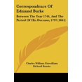 thumbnail image 1 of Correspondence Of Edmund Burke: Between The Year 1744, And The Period Of His Decease, 1797 1844 Paperback 0548715947 9780548715949 Fitzwilliam, Charles William, 1 of 1