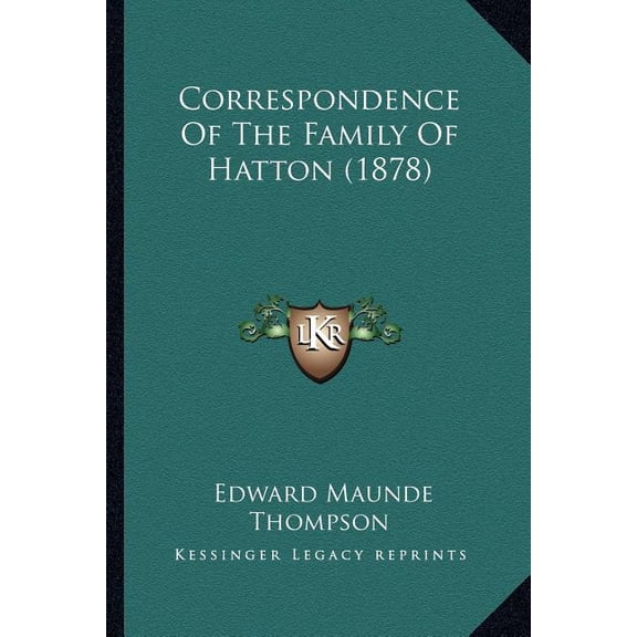 Correspondence Of The Family Of Hatton (1878) (Paperback)