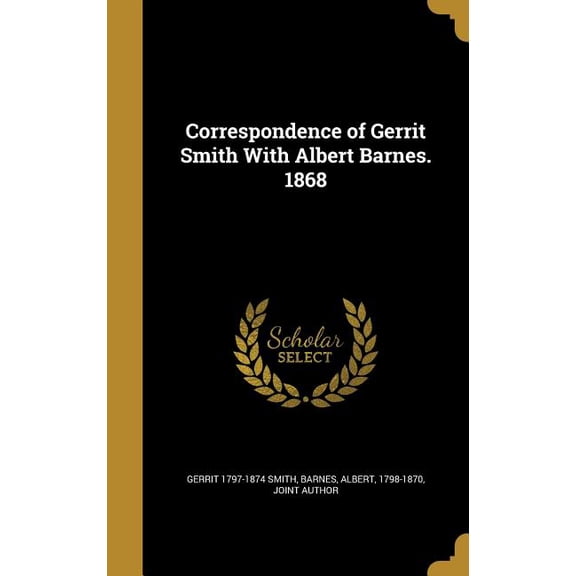 Correspondence of Gerrit Smith With Albert Barnes. 1868 (Hardcover)