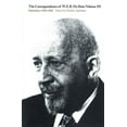 thumbnail image 1 of Correspondence of W.E.B. Du Bois: The Correspondence of W.E.B. Du Bois, Volume III : Selections, 1944–1963 (Series #3) (Paperback), 1 of 1