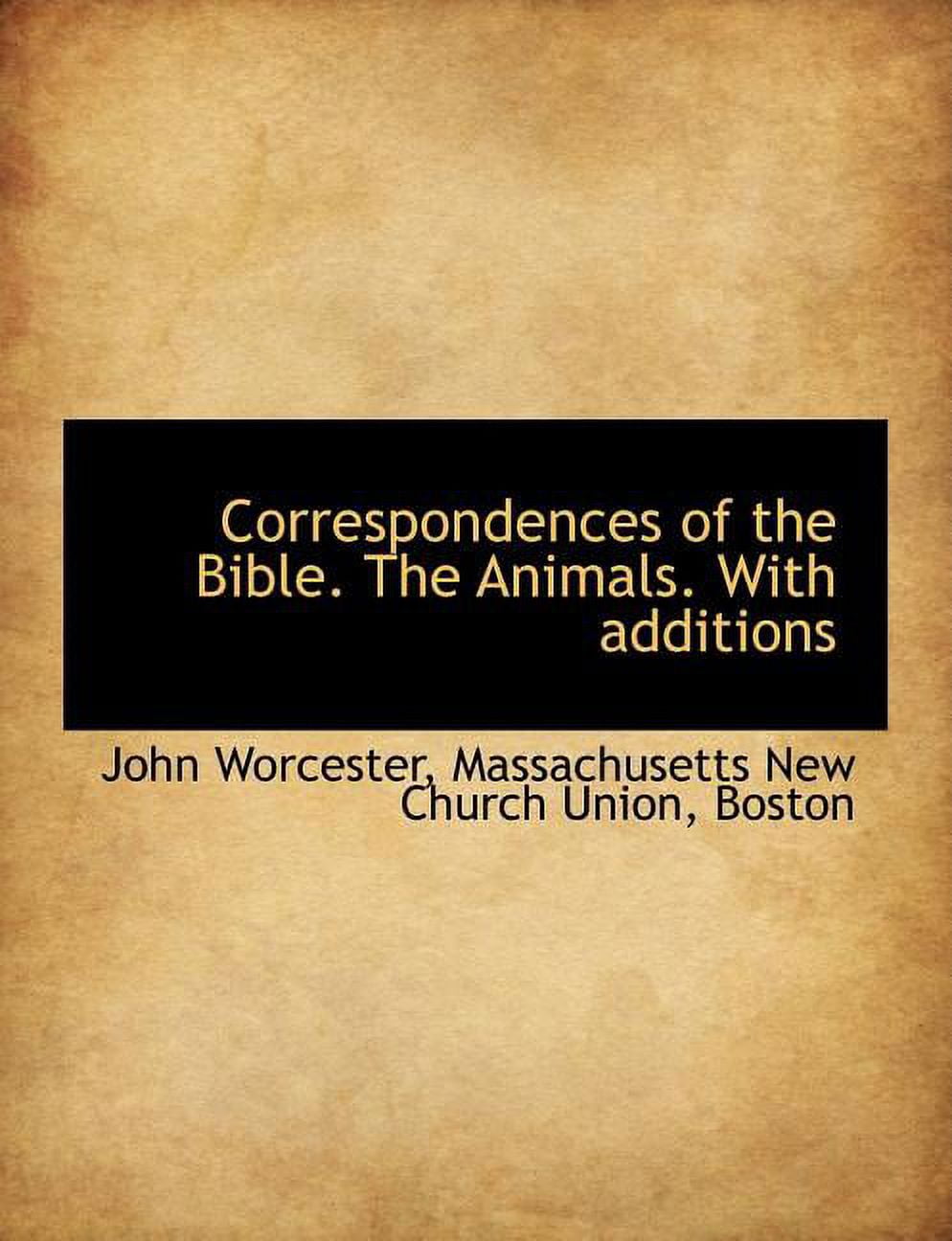 Correspondences of the Bible. the Animals. with Additions (Paperback)