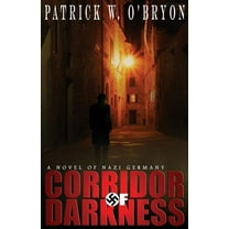 Corridor of Darkness: A Novel of Nazi Germany (Paperback)