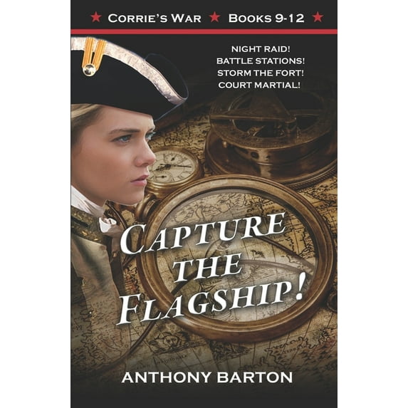 Corrie's War: Capture the Flagship! : Night Raid! Battle Stations! Storm the Fort! Court Martial! (Series #9101112) (Paperback)