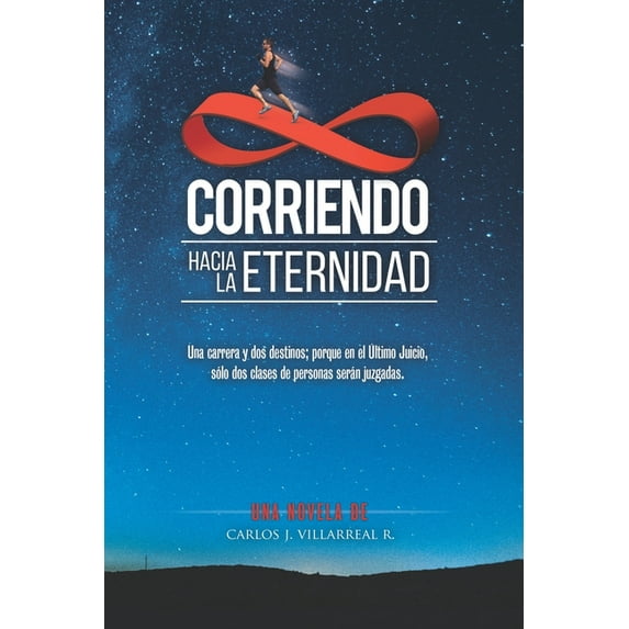 Corriendo hacia la Eternidad: Una carrera y dos destinos; porque en el Último Juicio, sólo dos clases de personas serán , (Paperback)