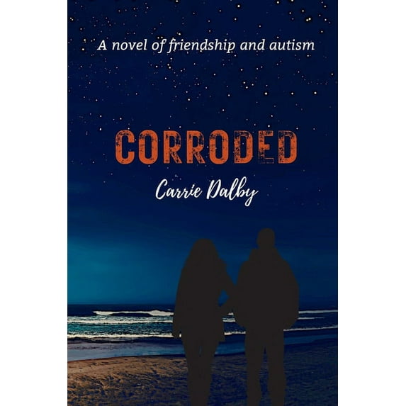 Corroded: A Novel of Friendship and Autism, (Paperback)