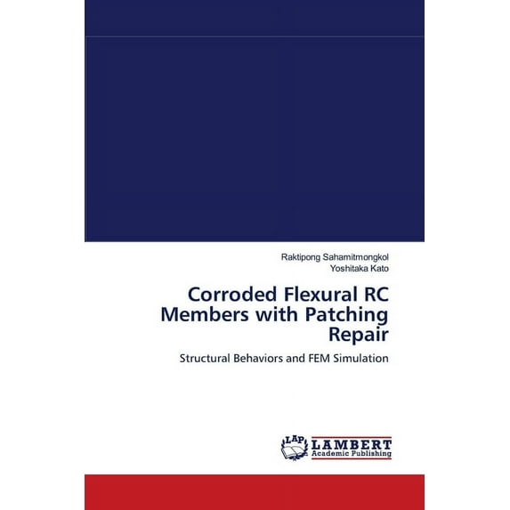 Corroded Flexural RC Members with Patching Repair (Paperback)