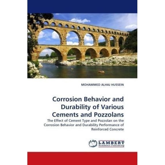 Corrosion Behavior and Durability of Various Cements and Pozzolans (Paperback)