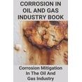 Corrosion In Oil And Gas Industry Book Corrosion Mitigation In The