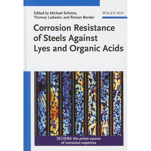 Corrosion Resistance of Steels Against Lyes and Organic Acids (Hardcover)