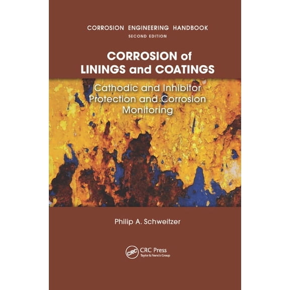 Corrosion of Linings & Coatings: Cathodic and Inhibitor Protection and Corrosion Monitoring, (Paperback)