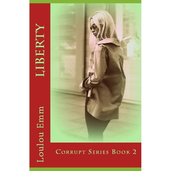 Corrupt: Liberty: Corrupt Series Book 2 (Paperback)