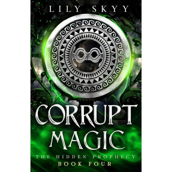 The Hidden Prophecy Trilogy Corrupt Magic: A Hidden Prophecy Trilogy Stand-Alone, Book 4, (Paperback)
