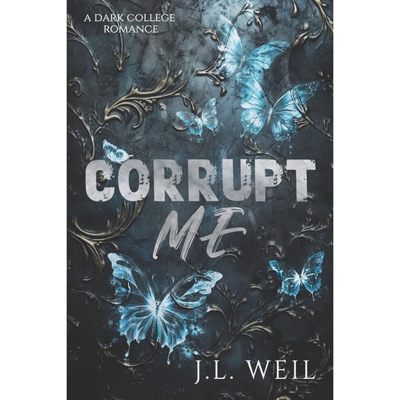 Corrupt Me: A Dark College Romance, (Paperback)