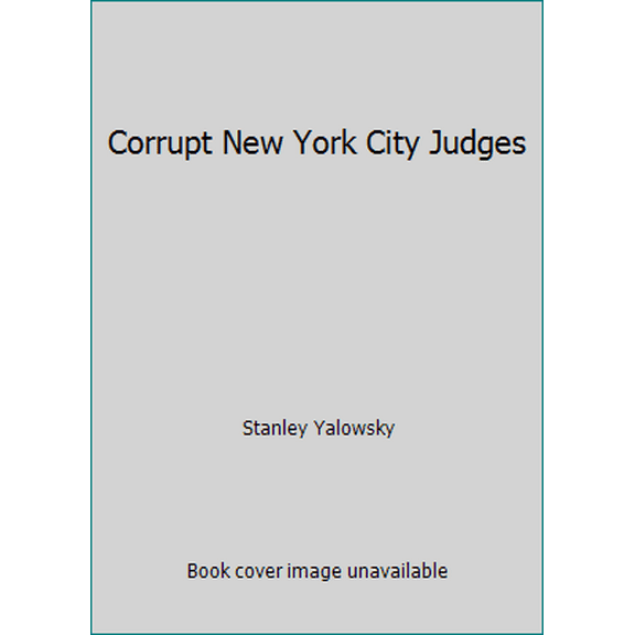 Pre-Owned Corrupt New York City Judges (Paperback) 096209840X 9780962098406