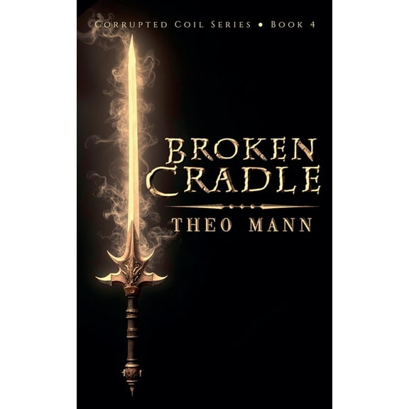 Corrupted Coil Broken Cradle, Book 4, (Paperback)