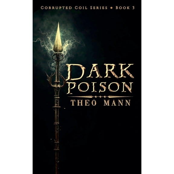 Corrupted Coil Dark Poison, Book 3, (Paperback)