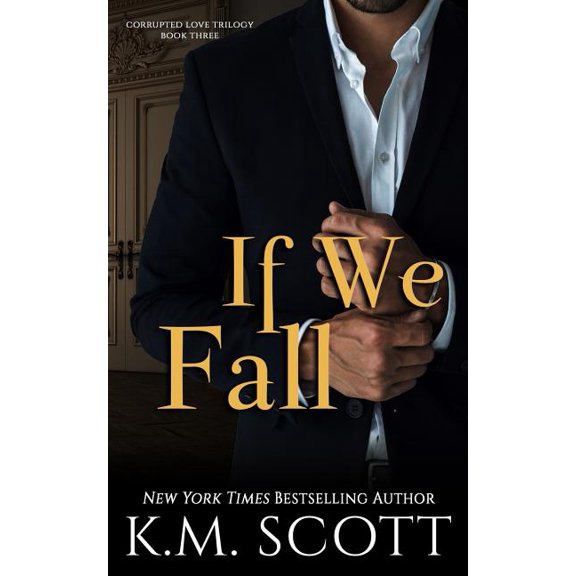 Corrupted Love Trilogy: If We Fall (Corrupted Love Trilogy #3) (Paperback)