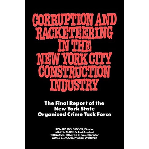 Pre-Owned Corruption and Racketeering in the New York City Construction Industry: The Final Report of the New York State Organized Crime Taskforce (Paperback) 0814730345 9780814730348