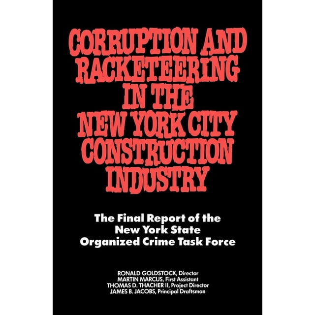 Corruption and Racketeering in the New York City Construction Industry: The Final Report of the New York State Organized Crime Taskforce (Paperback)