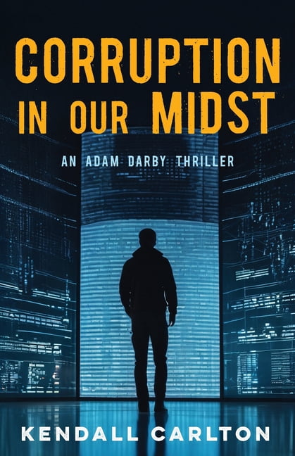 Adam Darby CIA Spy Corruption in Our Midst: An Adam Darby Thriller (Adam Darby CIA Spy Series Book 1), Book 1, (Paperback)