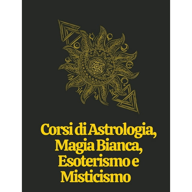 Corsi di Astrologia, Magia Bianca, Esoterismo e Misticismo (Paperback)
