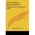 thumbnail image 1 of Corso Di Diritto Internazionale V1 : Pubblico, Privato E Marittimo (1866) (Paperback), 1 of 1