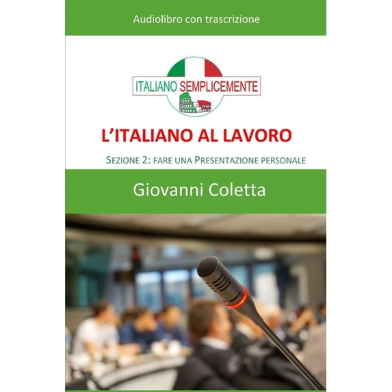 Corso Di Italiano Professionale: L'italiano al lavoro - AUDIOLIBRO: Sezione 2: Fare una presentazione personale (Paperback)