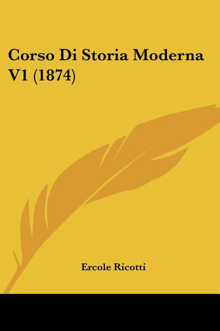 Corso Di Storia Moderna V1 (1874) (Paperback)