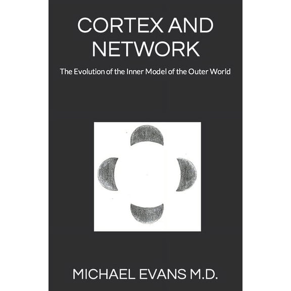 Cortex and Network: The Evolution of the Inner Model of the Outer World (Paperback)