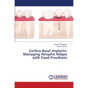 Cortico-Basal Implants Managing Atrophic Ridges with Fixed Prosthesis Paperback