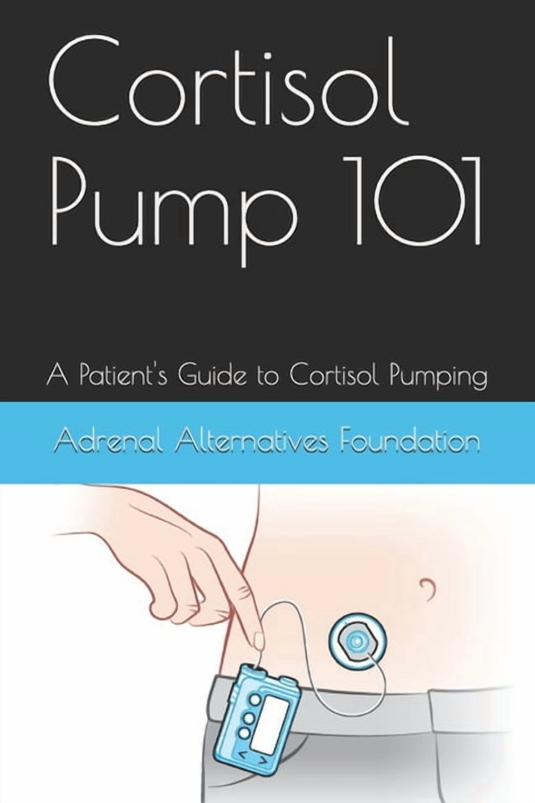 Cortisol Pump101: A Patient's Guide to Managing the Cortisol Pumping ...