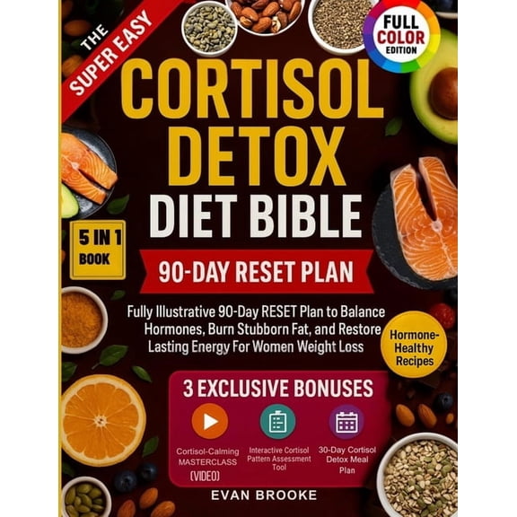 The Cortisol Solution The Super Easy Cortisol Detox Diet Bible: Fully Illustrative 90-Day RESET Plan to Balance Hormones, Burn Stubborn Fat, a, (Paperback)