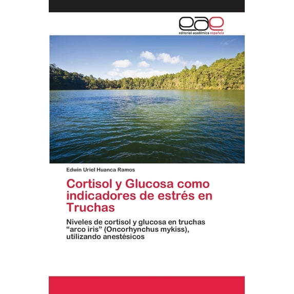 Cortisol y Glucosa como indicadores de estrés en Truchas (Paperback)