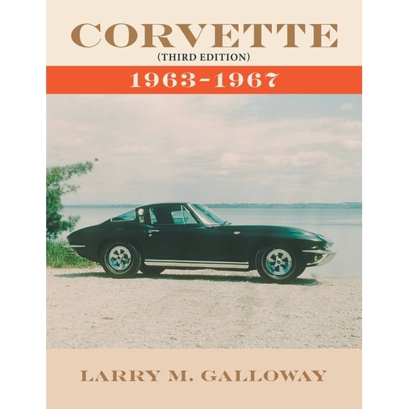 Corvette: 1963-1967 Paperback 1664188398 9781664188396 Larry M Galloway