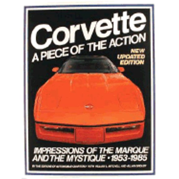 Pre-Owned Corvette: A Piece of the Action--Impressions of the Marque and the Mystique, 1953-1985 (Hardcover) 0915038447 9780915038442