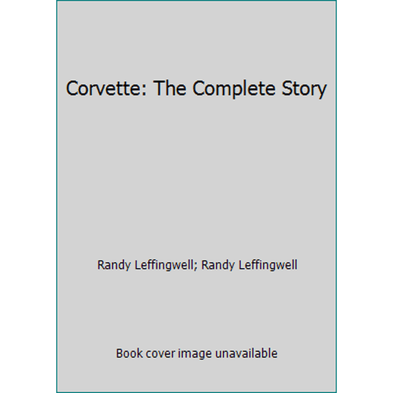 Pre-Owned Corvette: The Complete Story (Hardcover) 0760323720 9780760323724