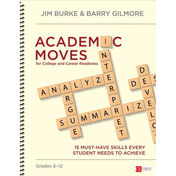 Corwin Literacy: Academic Moves for College and Career Readiness, Grades 6-12: 15 Must-Have Skills Every Student Needs to Achieve (Other)