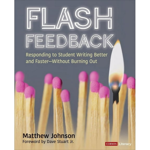 Corwin Literacy Flash Feedback [Grades 6-12]: Responding to Student Writing Better and Faster - Without Burning Out, (Paperback)