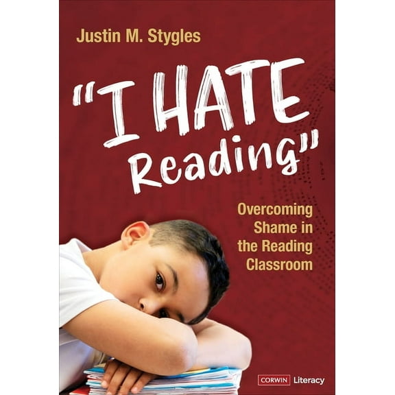 Corwin Literacy I Hate Reading: Overcoming Shame in the Reading Classroom, (Paperback)