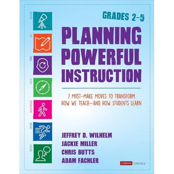 Corwin Literacy: Planning Powerful Instruction, Grades 2-5: 7 Must-Make Moves to Transform How We Teach--And How Students Learn (Paperback)