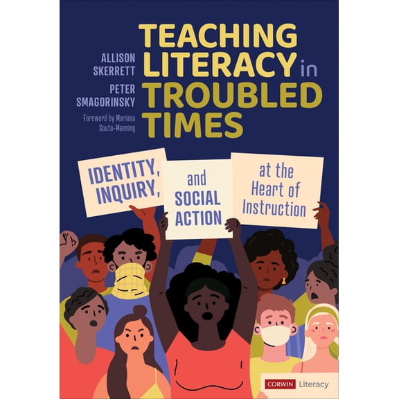 Corwin Literacy: Teaching Literacy in Troubled Times: Identity, Inquiry, and Social Action at the Heart of Instruction (Paperback)