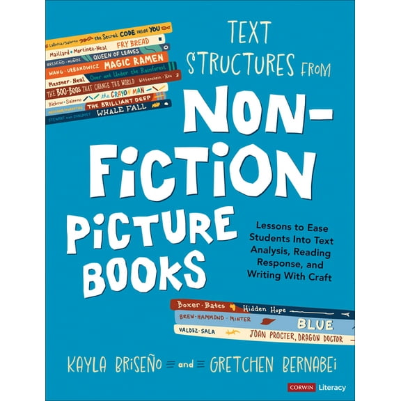 Corwin Literacy Text Structures from Nonfiction Picture Books: Lessons to Ease Students Into Text Analysis, Reading Response, and Writin, (Paperback)