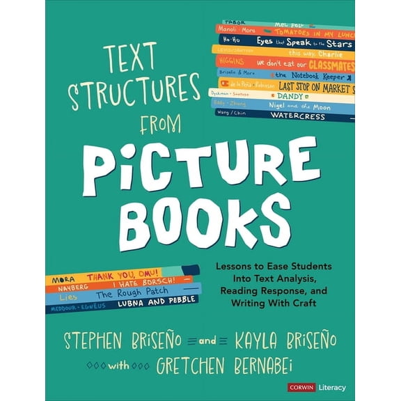 Corwin Literacy Text Structures from Picture Books [Grades 2-8]: Lessons to Ease Students Into Text Analysis, Reading Response, and Writ, (Paperback)