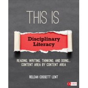 Corwin Literacy: This Is Disciplinary Literacy: Reading, Writing, Thinking, and Doing . . . Content Area by Content Area (Paperback)