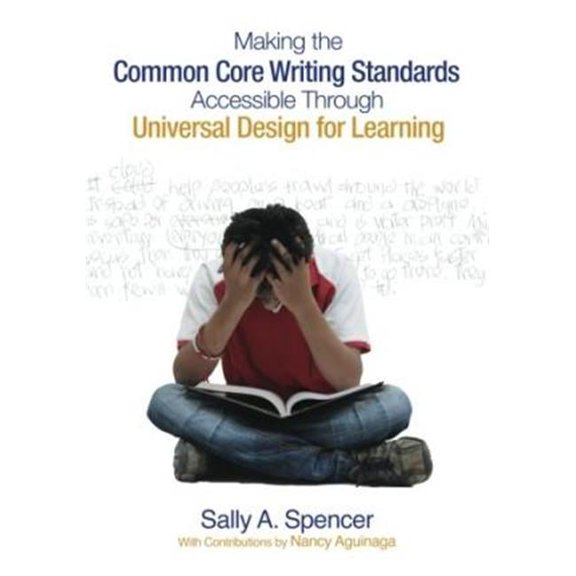 Corwin  Making The Common Core Writing Standards Accessible Through Universal Design for Learning 7 x 10 in.